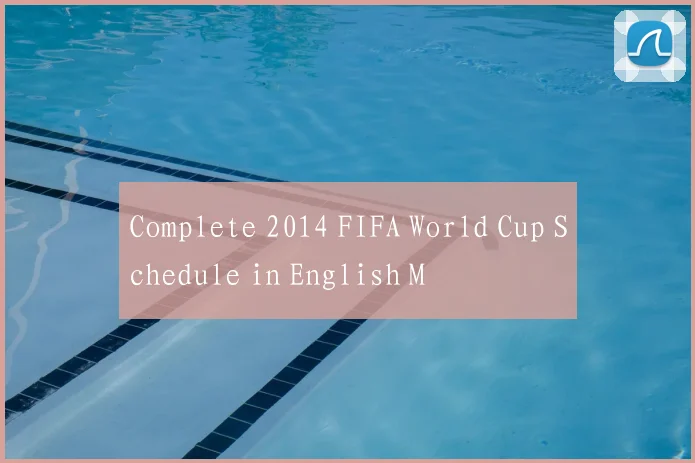 Complete 2014 FIFA World Cup Schedule in English M